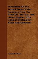 Translation of the Second Book of the Ramayan, from the Hindi of Tulsi Das, Into Literal English, with Copious Explanatory Notes and Allusions 1017511985 Book Cover