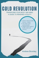 Cold Revolution: Transform Your Body & Mind: A Guide to Renewed Vitality (Momentum Edge) 1839904828 Book Cover