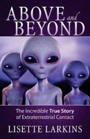 Above and Beyond: The Incredible True Story of Extraterrestrial Contact 1937907252 Book Cover