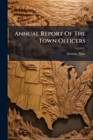 Annual Report Of The Town Officers B0FK21PF2Q Book Cover