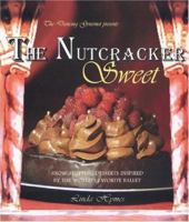 The Nutcracker Sweet: Show-Stopping Desserts Inspired by the World's Favorite Ballet 0971978212 Book Cover