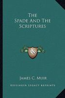 The Spade and the Scriptures Volume II 1419176315 Book Cover