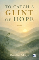 To Catch a Glint of Hope: A Novel 9375003892 Book Cover