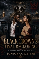 THE BLACK CROWN’S FINAL RECKONING: She came to destroy his empire. He became the only man standing between her and a war without borders. (The Black Crown Dynasty) B0HFWKP3DW Book Cover