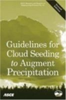 Guidelines for Cloud Seeding to Augment Precipitation 078440819X Book Cover