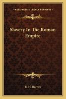 Slavery In The Roman Empire 1163178039 Book Cover