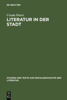 Literatur in der Stadt: Studien zu den sozialen Voraussetzungen und kulturellen Organisationsformen städtischer Literatur im 13. und 14. Jahrhundert (Studien ... Texte zur Sozialgeschichte der Literat 3484350075 Book Cover