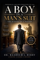 A Boy in a Man’s Suit: The Making of a Pastor B0GZDFM799 Book Cover