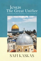 Jesus the Great Unifier: Celebrating the Shared Teachings of Jesus in the Qur’an B0GKVHFY55 Book Cover