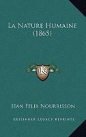 La Nature Humaine: Essais De Psychologie Appliquee (1865) 1145335772 Book Cover