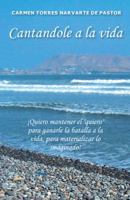 Cantandole a La Vida 1463380232 Book Cover