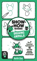 Show-How Guides: Drawing Animals: The 7 Essential Techniques & 19 Adorable Animals Everyone Should Know! 1250783682 Book Cover