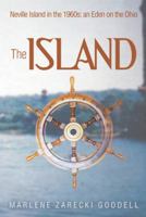 The Island: Neville Island in the 1960s: An Eden on the Ohio 1480808970 Book Cover