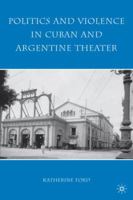 Politics and Violence in Cuban and Argentine Theater 0230613144 Book Cover