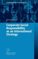 Corporate Social Responsibility as an International Strategy (Contributions to Economics) 3790820237 Book Cover