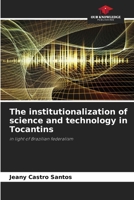 The institutionalization of science and technology in Tocantins 6209441203 Book Cover