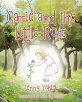 Carrie and the Little Rose 1685269818 Book Cover
