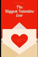 The Biggest Valentine Ever: A Valentine’s Day guide 1657028739 Book Cover