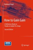 How to Gain Gain: A Reference Book on Triodes in Audio Pre-Amps 3642330320 Book Cover