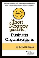 A Short & Happy Guide to Business Organizations (Short & Happy Guides) 1647083737 Book Cover
