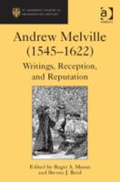 Andrew Melville (1545 - 1622): Writings, Reception, and Reputation 1409426939 Book Cover
