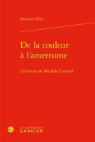 de la Couleur a l'Amertume: L'Ecriture de Michele Lacrosil 2406172082 Book Cover