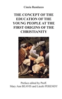 The concept of the education of the young people at the first origins of the christianity 8893219093 Book Cover