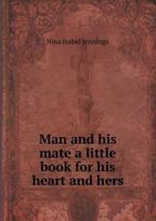 Man and His Mate a Little Book for His Heart and Hers 551851400X Book Cover