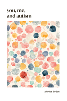 You, Me, and Autism: How to Support, Befriend, and Work with Autistic People B0DT5KMXN3 Book Cover