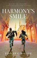 Harmony's Smile: A convicted billionaire must complete a dangerous mission to regain his freedom (Harmony's Legacy) 0946894493 Book Cover