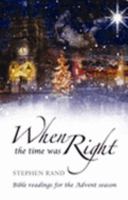When the Time Was Right: Bible Readings for the Advent Season 1841014869 Book Cover