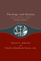 Theology and Identity: Traditions, Movements, and Polity in the United Church of Christ