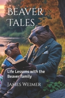 Beaver Tales: Life Lessons with the Beaver family B0DS15GS6B Book Cover