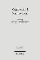 Creation & Composition: The Contribution of the Bavli Redactors (Stammaim) to the Aggada (Texts & Studies in Ancient Judaism) 3161486927 Book Cover