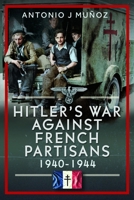 Hitler's War Against the French Resistance: 1940-1944 1036190137 Book Cover