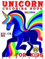 Magical Unicorn Coloring Book for Kids - Color Me - Mane: 50 Illustrated Pages of Artistic Booklet as an Educational Tool in Creative Art for Boys and B0CQJQ3K1F Book Cover