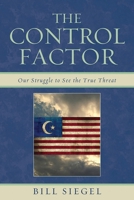 The Control Factor: Our Struggle to See the True Threat 0761858229 Book Cover