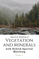 Improved Mapping of Vegetation and Minerals with Hybrid Spectral Matching 1835026028 Book Cover