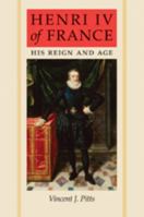 Henri IV of France: His Reign and Age 1421405784 Book Cover