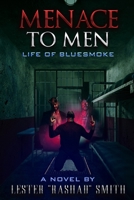 Menace To Men: Life Of Bluesmoke B0B75GJTK4 Book Cover