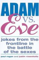 Adam vs. Eve: Jokes From the Frontline in the Battle of the Sexes 1844426475 Book Cover