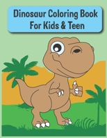 Dinosaur Coloring Book For Kids and Teen: Dinosaur coloring book for kids & toddlers - activity books for preschooler - coloring book for Boys, Girls, Fun, ... book for kids ages 2-4 ,4-8 1699091528 Book Cover