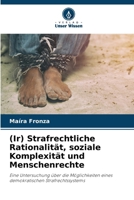 (Ir) Strafrechtliche Rationalität, soziale Komplexität und Menschenrechte (German Edition) 6207200284 Book Cover