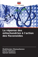 La réponse des mitochondries à l'action des flavonoïdes 6205281260 Book Cover