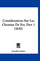 Considerations Sur Les Chemins De Fer, Part 1 (1830) 1166752801 Book Cover