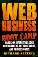 Web Business Bootcamp: Hands on Internet Lessons for Managers, Entrepreneurs and Professionals 0471164194 Book Cover