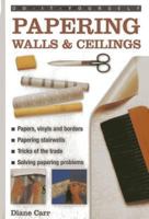 Do-It-Yourself Papering Walls & Ceilings: A Practical Guide to All You Need to Know about Papering Techniques Throughout the Home 0754817938 Book Cover