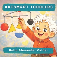Hello Alexander Calder (Artsmart Toddlers) B0GQT2CGPF Book Cover