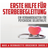 Erste Hilfe f�r Sterbebegleitung: Ein Verbandskasten f�r psychische Selbsthilfe 3347343794 Book Cover