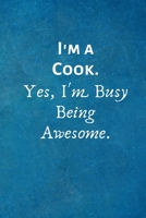 I'm a Cook. Yes, I'm Busy Being Awesome: Lined Blank Notebook Journal 1702148734 Book Cover